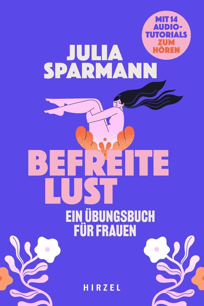 Produktbild: Befreite Lust - Ein Übungsbuch für Frauen | Julia Sparmann