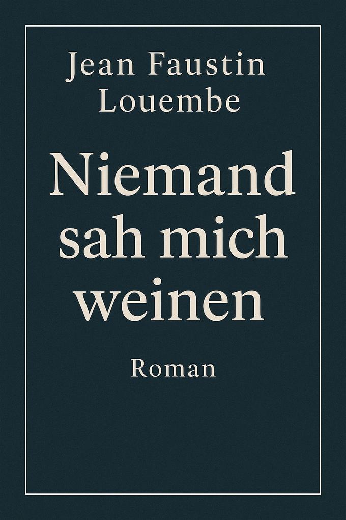 Produktbild: Niemand sah mich weinen | Jean Faustin Louembe