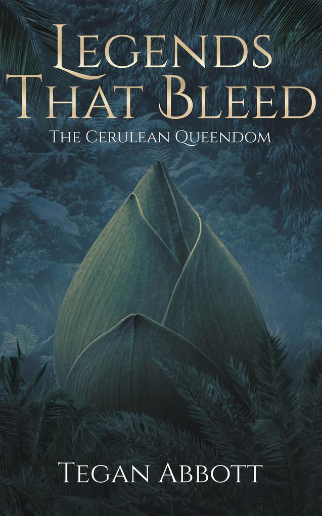 Produktbild: Legends That Bleed (The Cerulean Queendom, #1) | Tegan Abbott