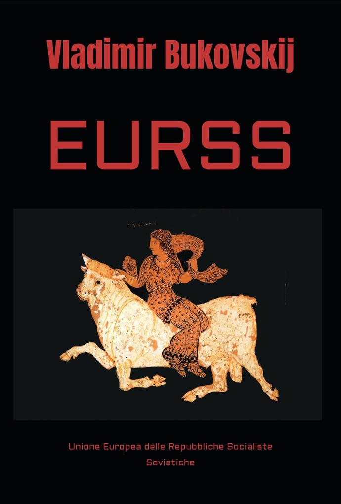 Produktbild: EURSS: Unione Europea delle Repubbliche Socialiste Sovietiche | Vladimir Bukovskij, Pavel Stroilov