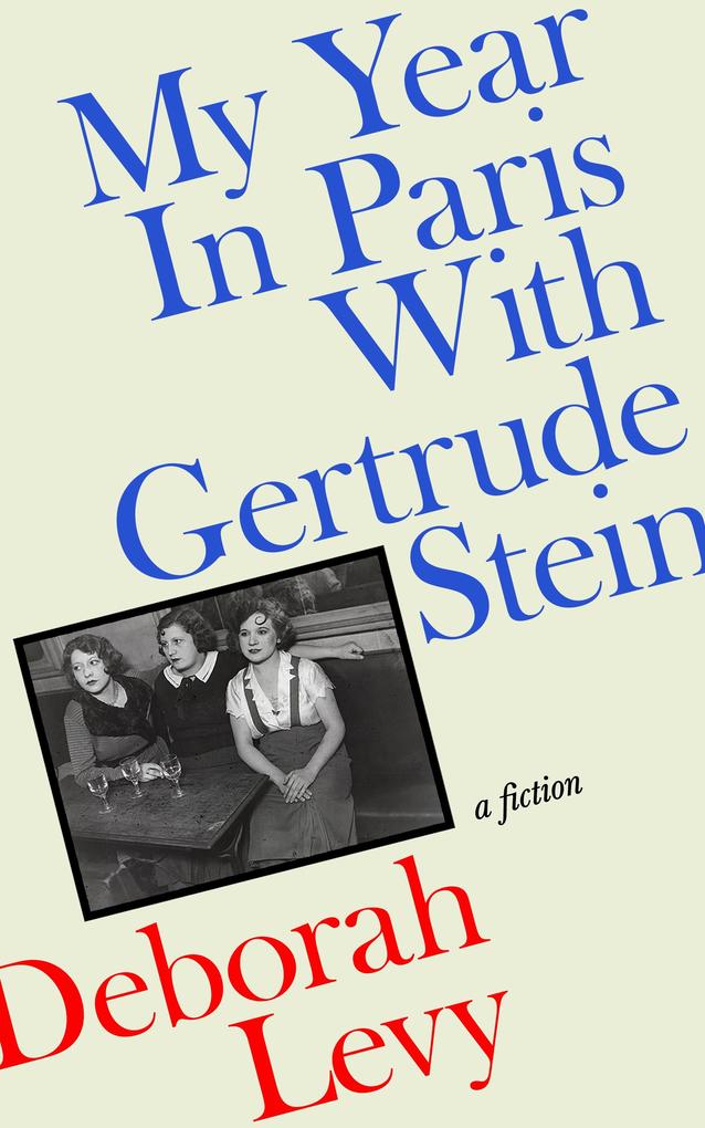 Produktbild: My Year in Paris with Gertrude Stein | Deborah Levy