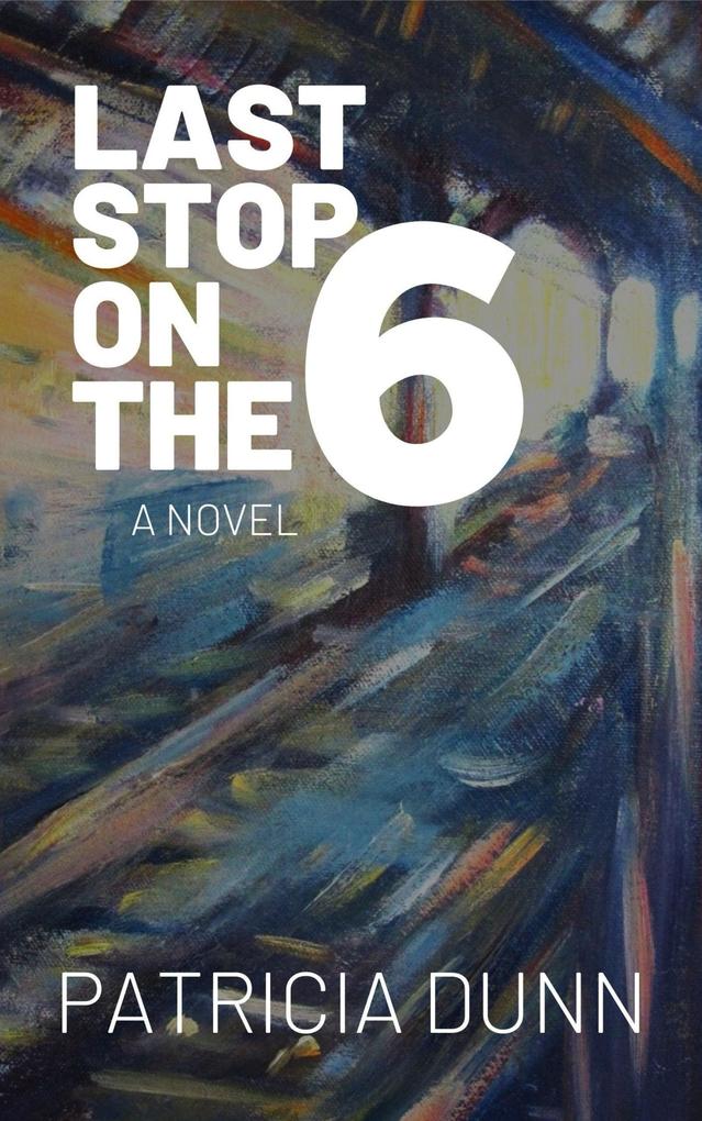 Produktbild: Last Stop on the 6 | Patricia Dunn Dunn