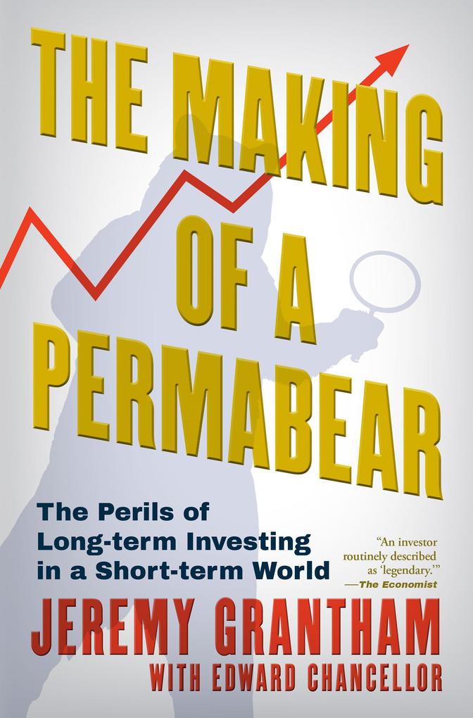 Produktbild: The Making of a Permabear | Jeremy Grantham