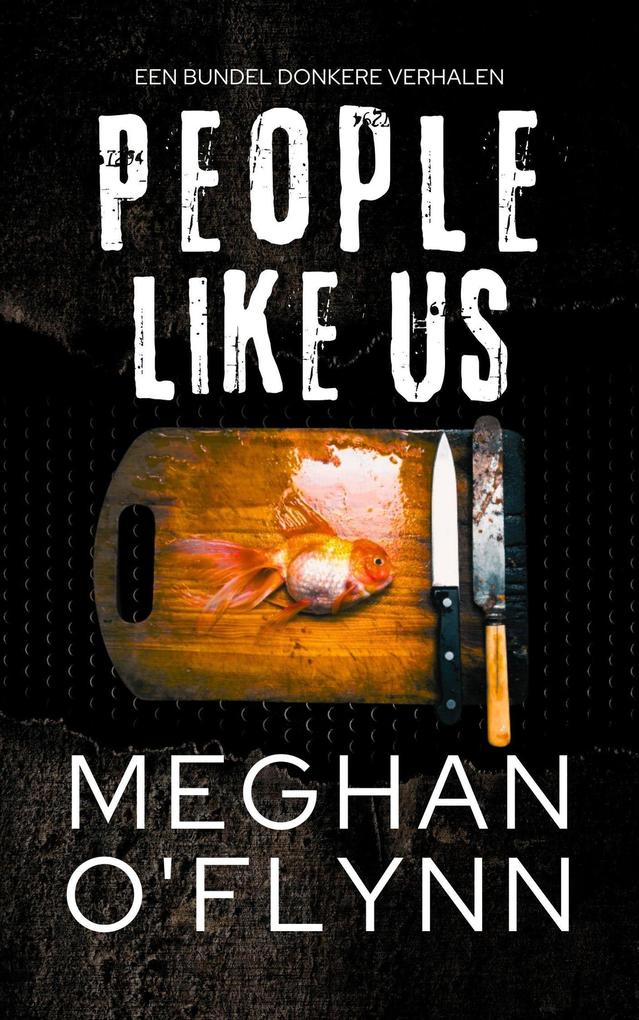 Produktbild: People Like Us: Een Bundel Donkere Verhalen | Meghan O'Flynn