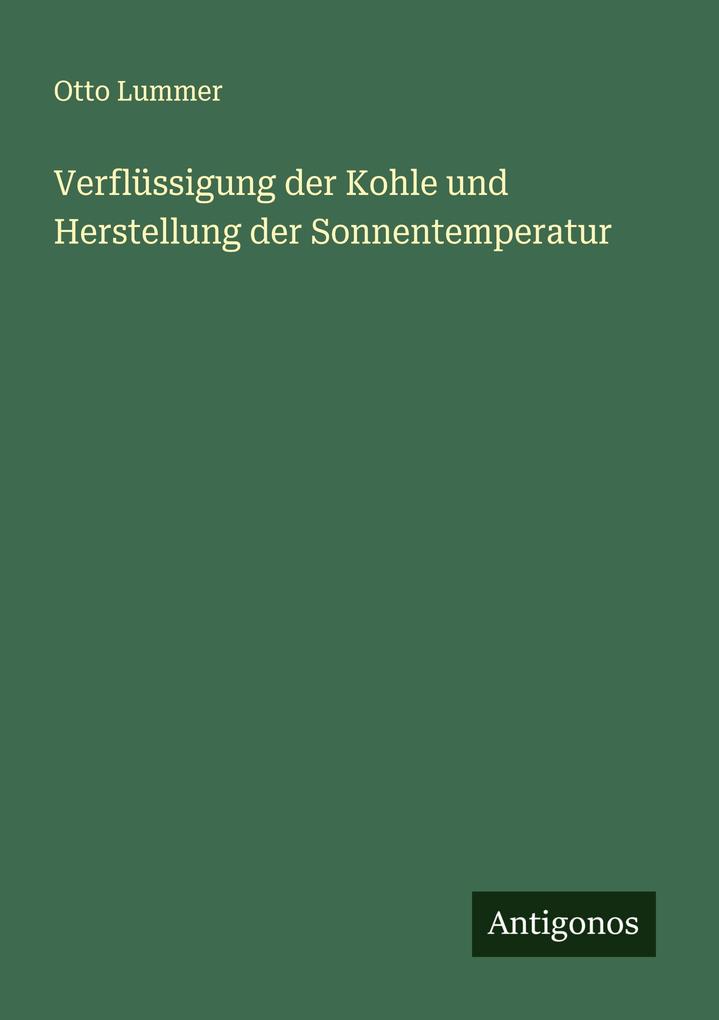 Produktbild: Verflüssigung der Kohle und Herstellung der Sonnentemperatur | Otto Lummer