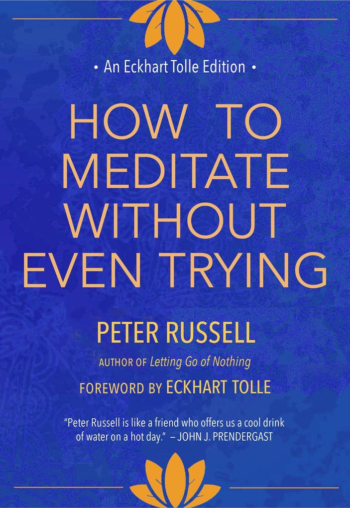 Produktbild: How to Meditate Without Even Trying | Peter Russell