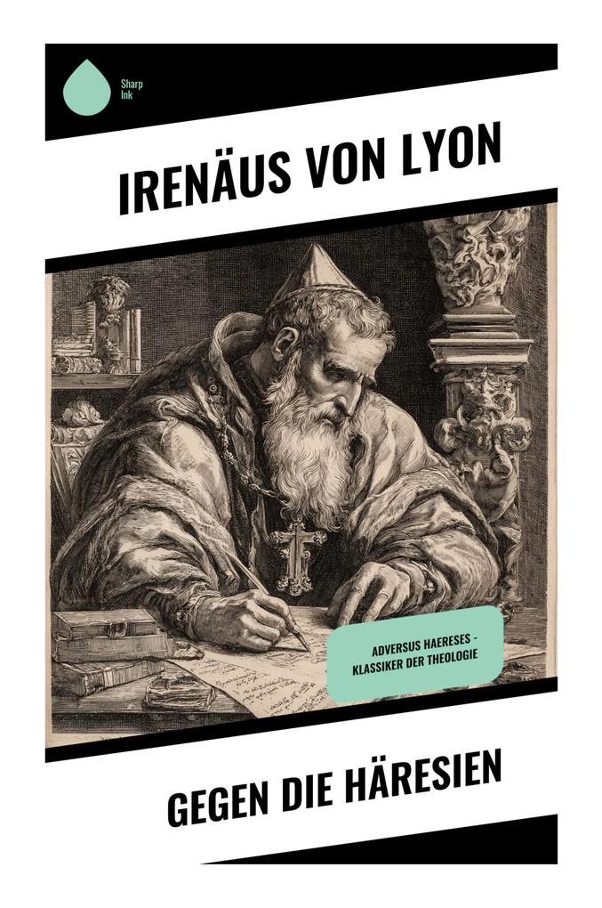 Produktbild: Gegen die Häresien | Irenäus von Lyon, Irenäus Lyon