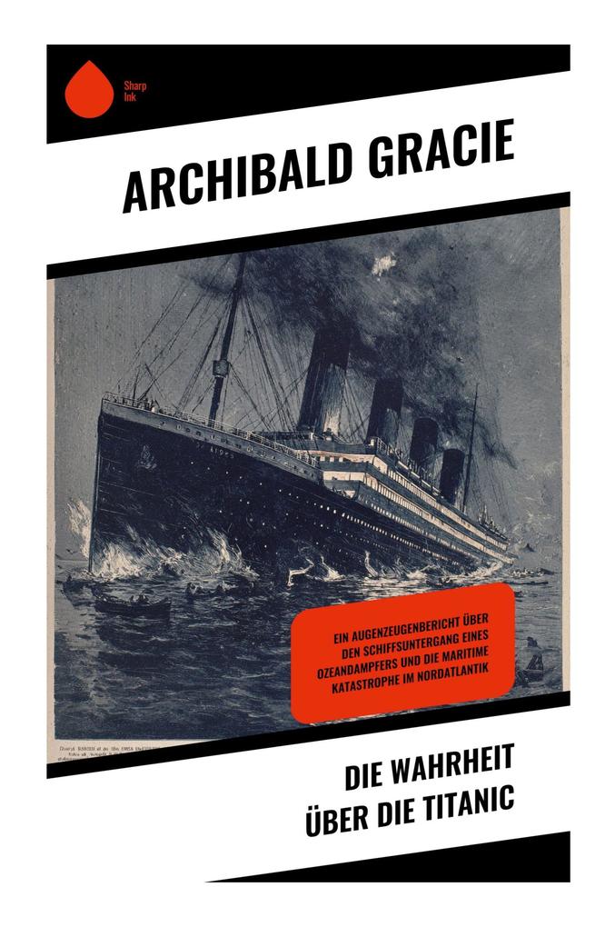 Produktbild: Die Wahrheit über die Titanic | Archibald Gracie