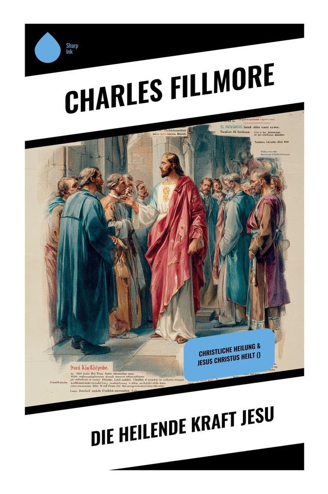 Produktbild: Die heilende Kraft Jesu | Charles Fillmore
