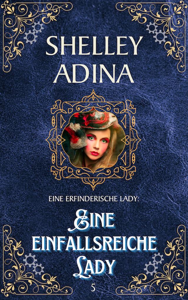 Produktbild: Eine einfallsreiche Lady (EINE ERFINDERISCHE LADY, #5) | Shelley Adina