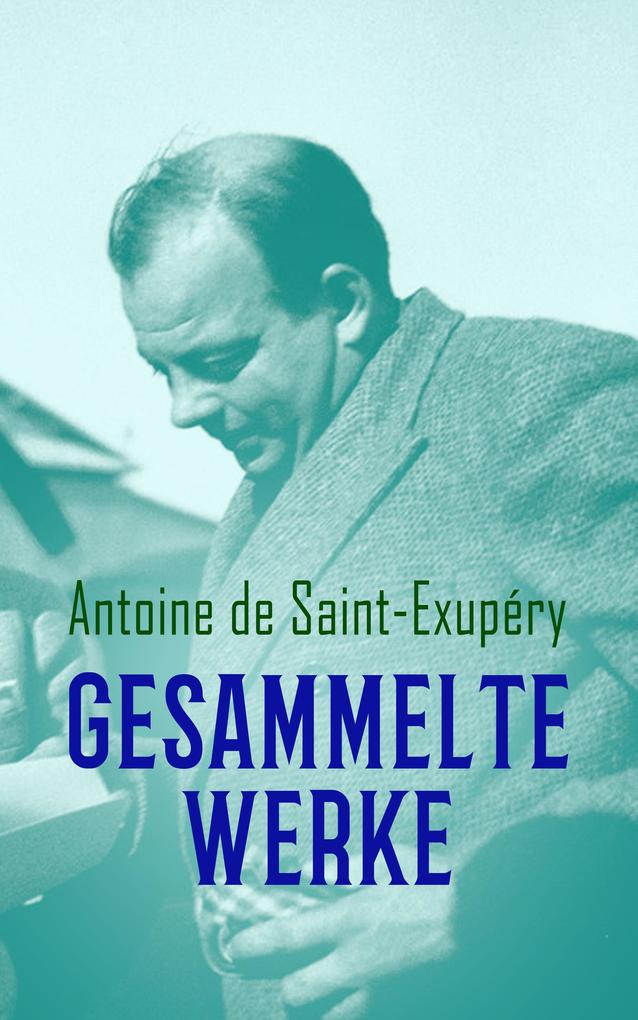 Produktbild: Gesammelte Werke | Antoine de Saint-Exupéry