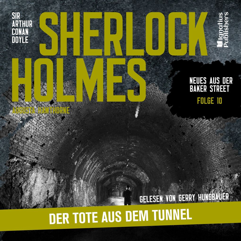 Produktbild: Sherlock Holmes: Der Tote aus dem Tunnel (Neues aus der Baker Street, Folge 10) | Sir Arthur Conan Doyle, Augusta Hawthorne