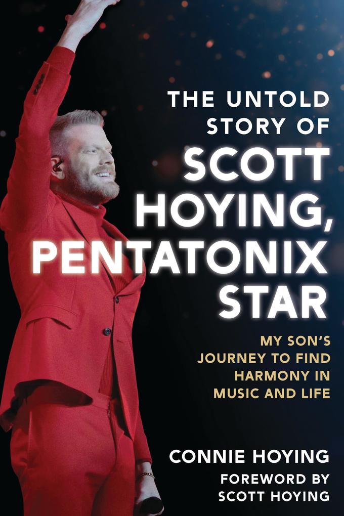 Produktbild: The Untold Story of Scott Hoying, Pentatonix Star | Connie Hoying