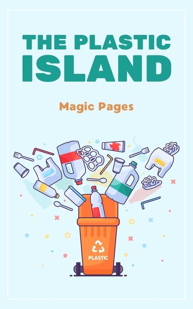 Produktbild: The Plastic Island (Creative Garden, #1) | Magic Pages