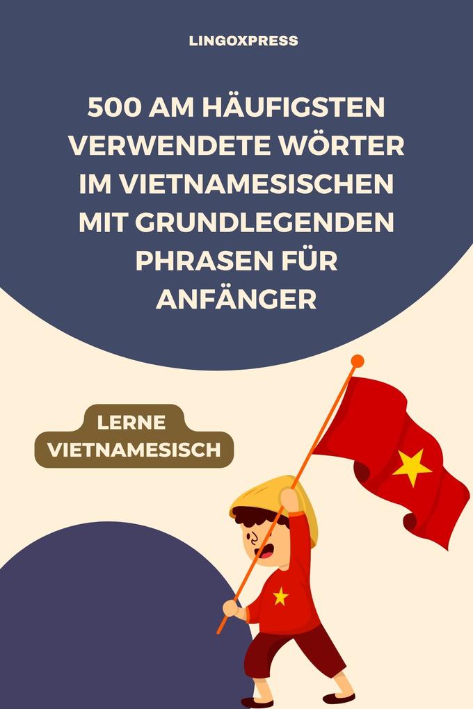 Produktbild: 500 Am häufigsten verwendete Wörter im Vietnamesischen mit grundlegenden Phrasen für Anfänger | Lingoxpress