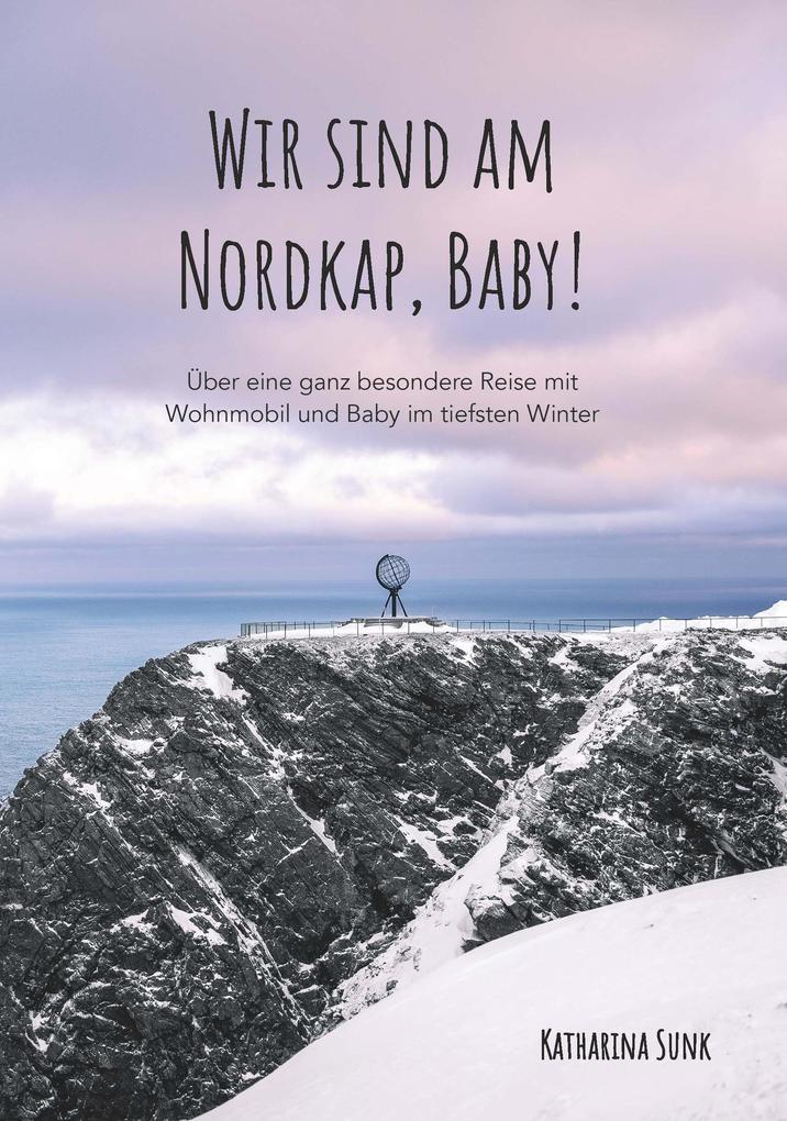 Produktbild: Wir sind am Nordkap, Baby! | Katharina Sunk