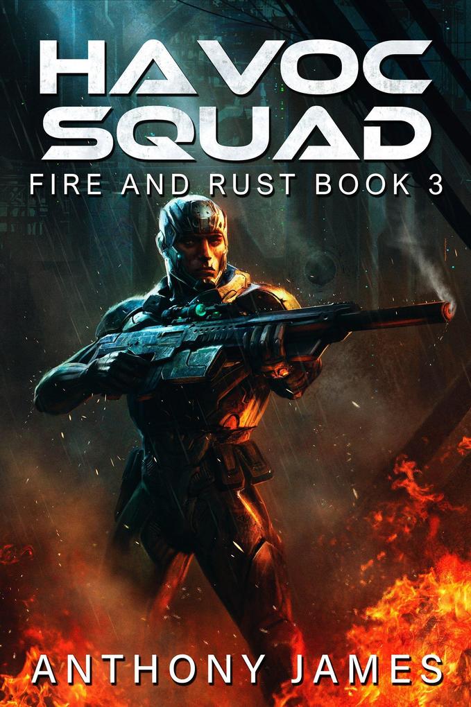 Produktbild: Havoc Squad (Fire and Rust, #3) | Anthony James