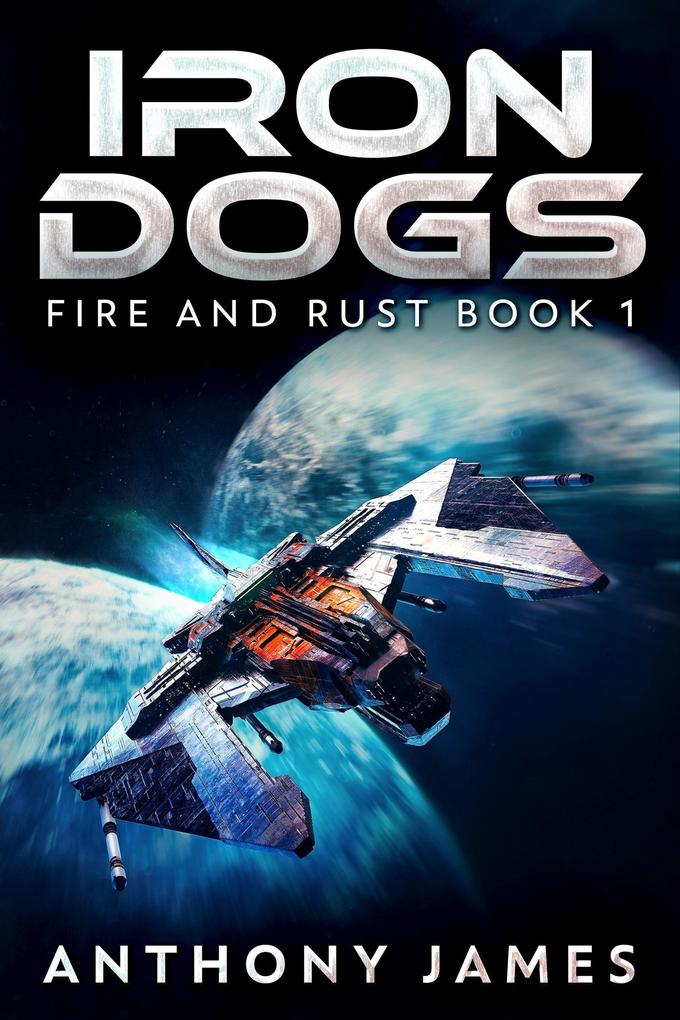 Produktbild: Iron Dogs (Fire and Rust, #1) | Anthony James