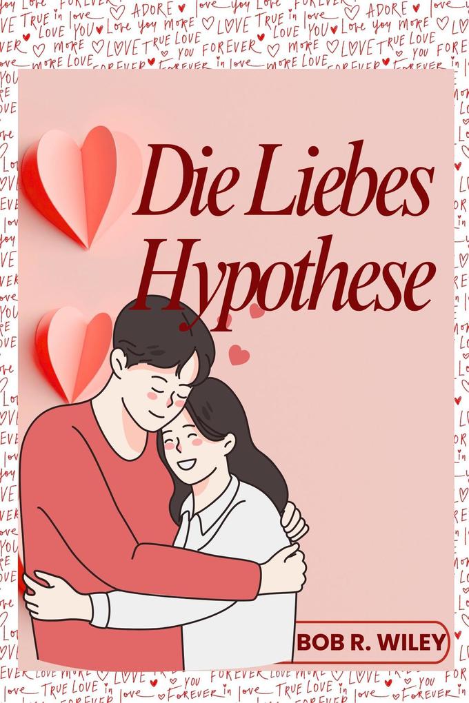 Produktbild: Die LiebesHypothese | Bob R. Wiley