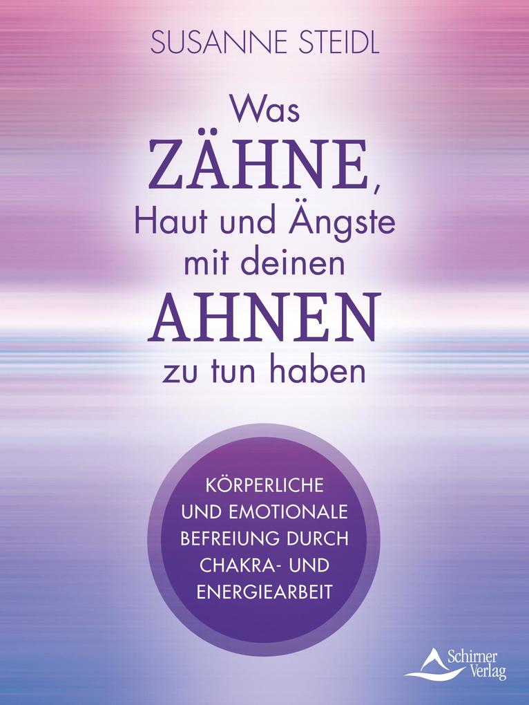 Produktbild: Was Zähne, Haut und Ängste mit deinen Ahnen zu tun haben | Susanne Steidl