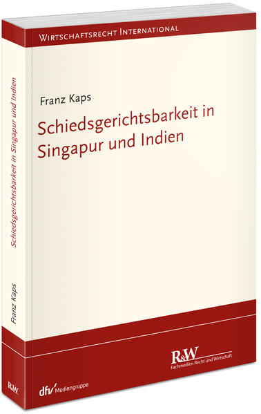 Produktbild: Schiedsgerichtsbarkeit in Singapur und Indien | Franz Kaps