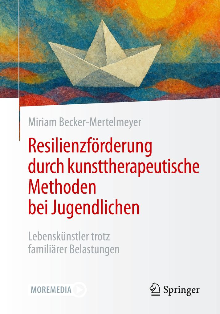 Produktbild: Resilienzförderung durch kunsttherapeutische Methoden bei Jugendlichen | Miriam Becker-Mertelmeyer