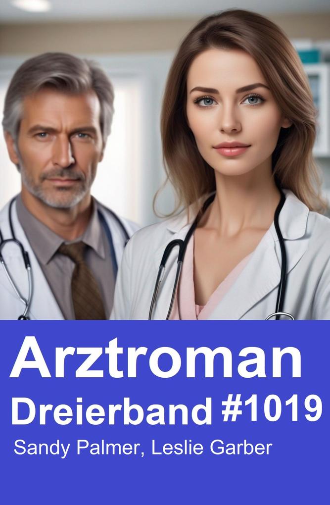 Produktbild: Arztroman Dreierband 1019 | Leslie Garber, Sandy Palmer