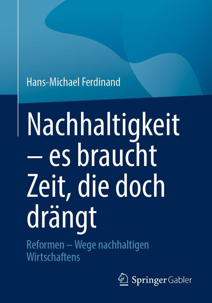 Produktbild: Nachhaltigkeit - es braucht Zeit, die doch drängt | Hans-Michael Ferdinand