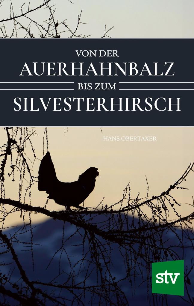 Produktbild: Von der Auerhahnbalz bis zum Silvesterhirsch | Hans Obertaxer