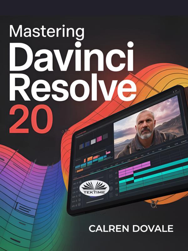 Produktbild: Mastering Davinci Resolve 20 | Calren Dovale