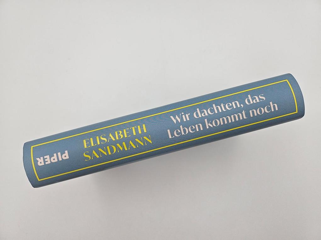 Weitere Ansicht: Wir dachten, das Leben kommt noch | Elisabeth Sandmann