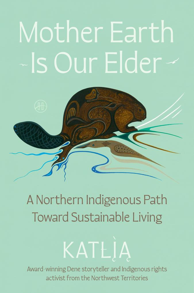 Produktbild: Mother Earth Is Our Elder | Katlia (Catherine) Lafferty