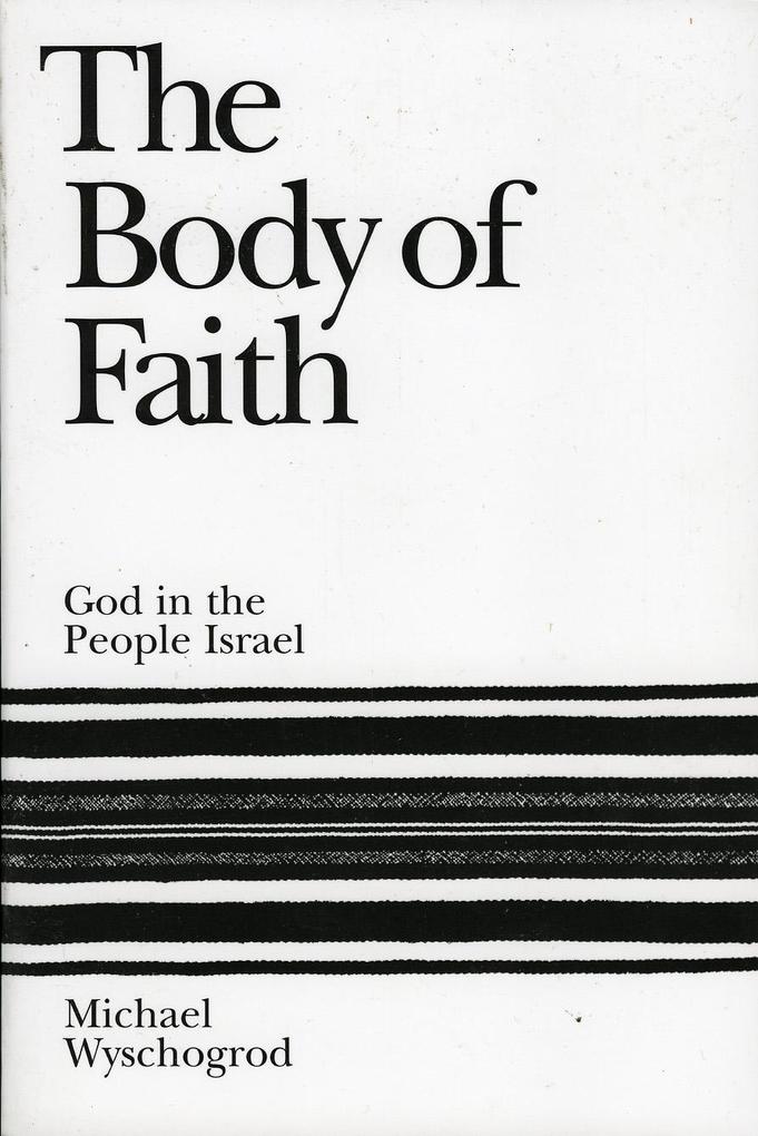 Produktbild: The Body of Faith | Michael Wyschogrod