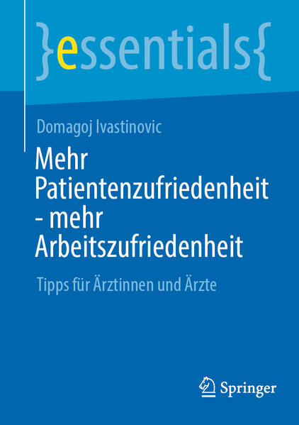 Produktbild: Mehr Patientenzufriedenheit - mehr Arbeitszufriedenheit | Domagoj Ivastinovic