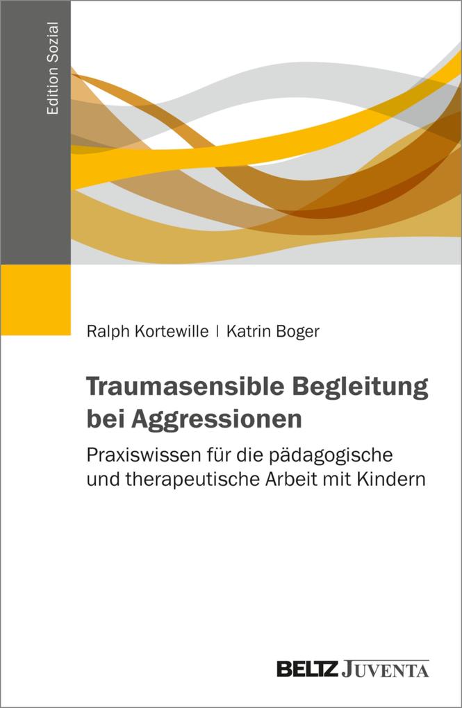 Produktbild: Traumasensible Begleitung bei Aggressionen | Ralph Kortewille, Katrin Boger