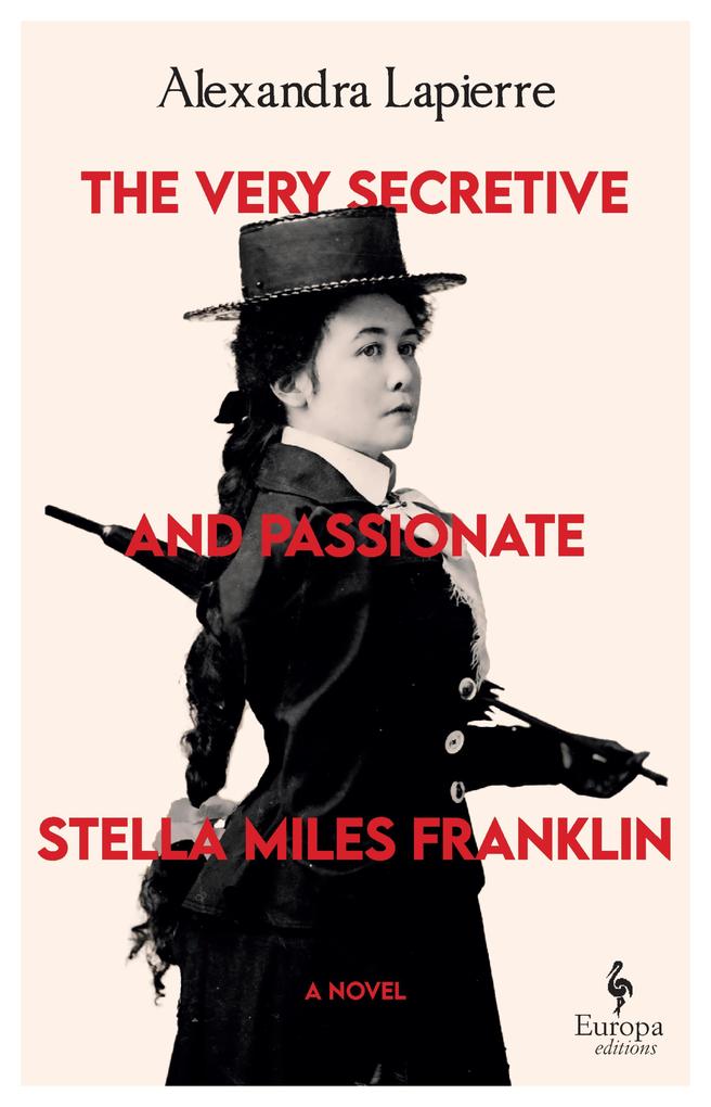 Produktbild: The Very Secretive And Passionate Stella Miles Franklin | Alexandra Lapierre