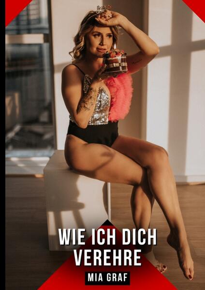Produktbild: Wie ich dich verehre | Mia Graf