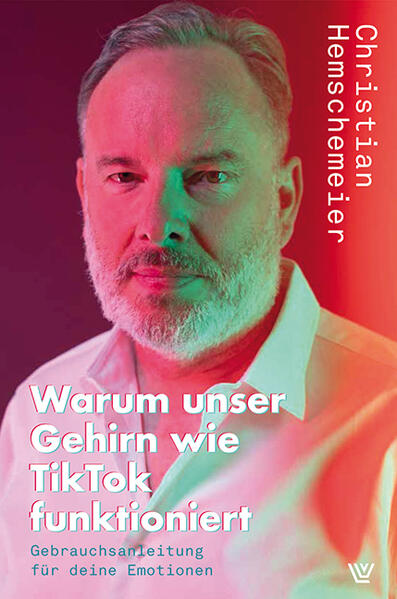 Produktbild: Warum unser Gehirn wie Tiktok funktioniert | Christian Hemschemeier