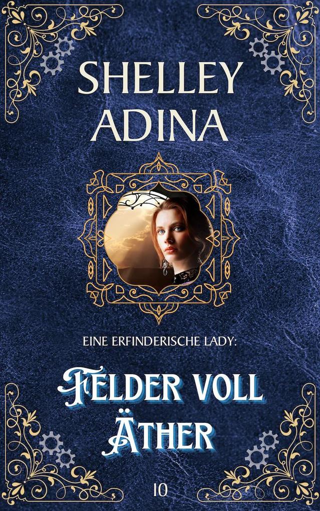 Produktbild: Felder voll Äther (EINE ERFINDERISCHE LADY, #10) | Shelley Adina