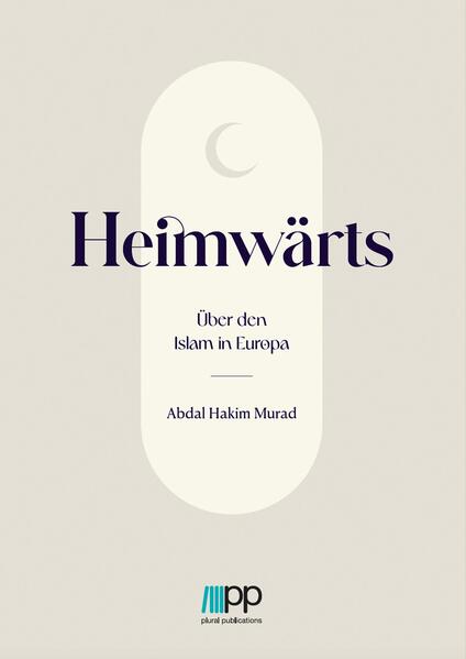 Produktbild: Heimwärts - Über den Islam in Europa | Abdal Hakim Murad