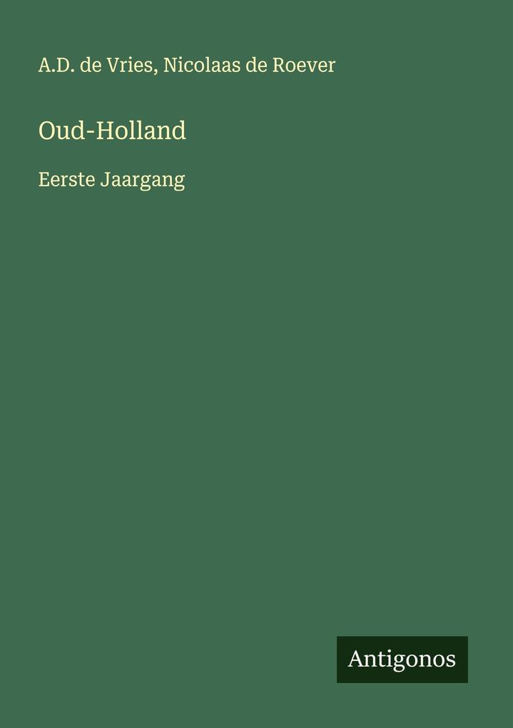 Produktbild: Oud-Holland | A. D. de Vries, Nicolaas De Roever