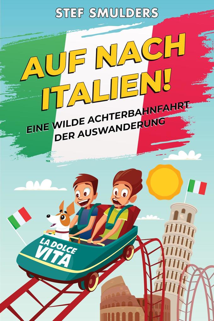 Produktbild: Auf nach Italien - Eine wilde Achterbahnfahrt der Auswanderung | Stef Smulders