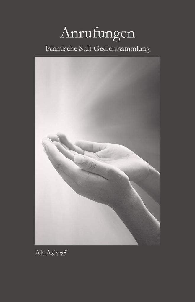 Produktbild: Anrufungen: Islamische Sufi-Gedichtsammlung | Ali Ashraf