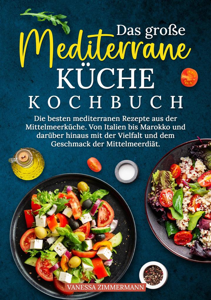 Produktbild: Das große Mediterrane Küche Kochbuch | Vanessa Zimmermann