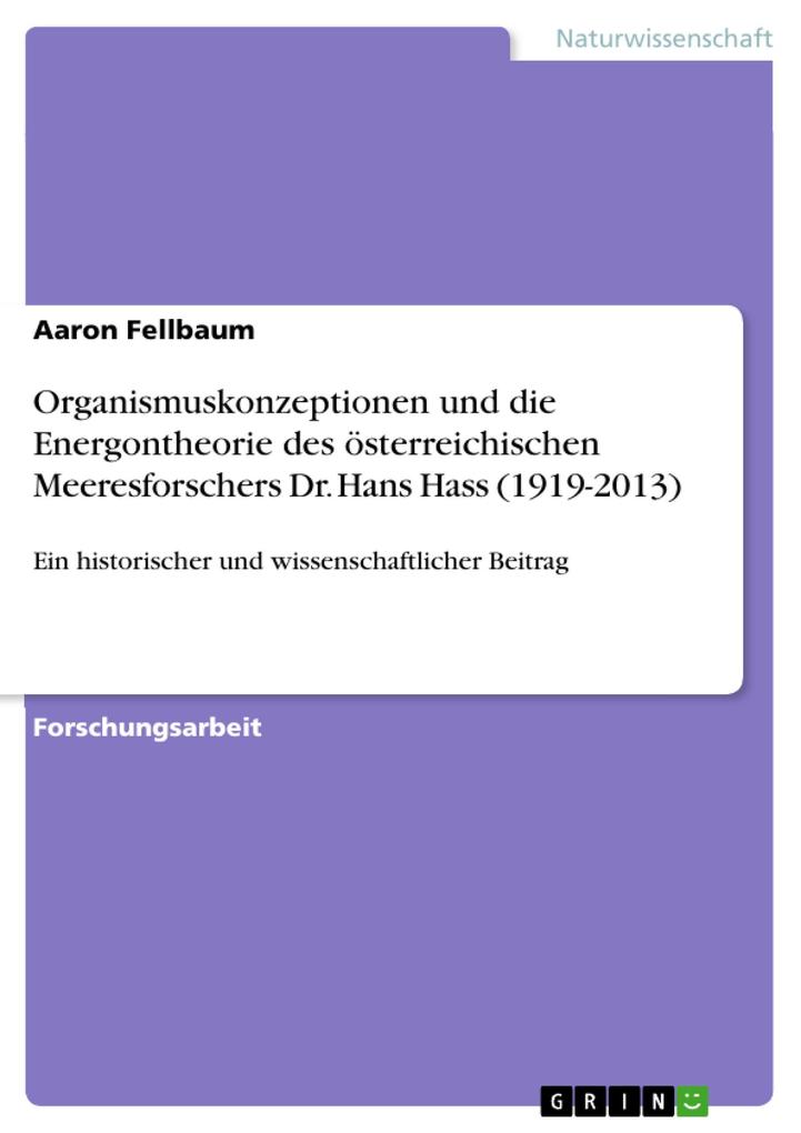 Produktbild: Organismuskonzeptionen und die Energontheorie des österreichischen Meeresforschers Dr. Hans Hass (1919-2013) | Aaron Fellbaum