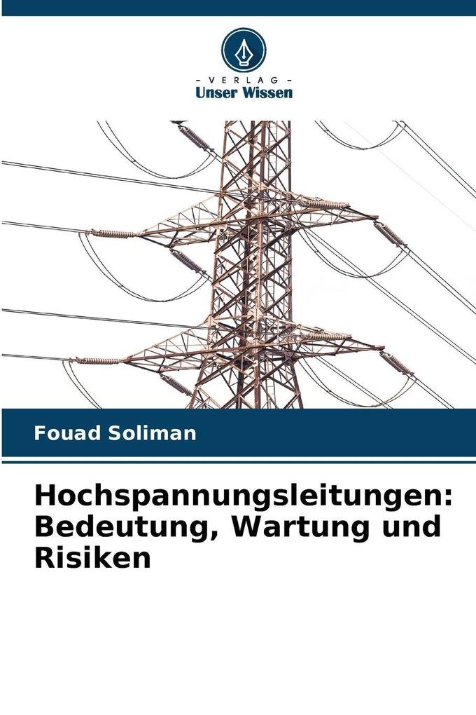 Produktbild: Hochspannungsleitungen: Bedeutung, Wartung und Risiken | Fouad Soliman