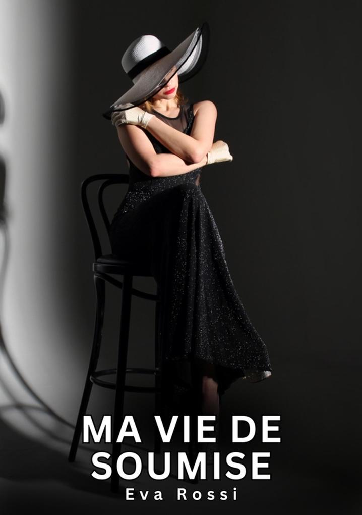 Produktbild: Ma Vie de Soumise | Eva Rossi