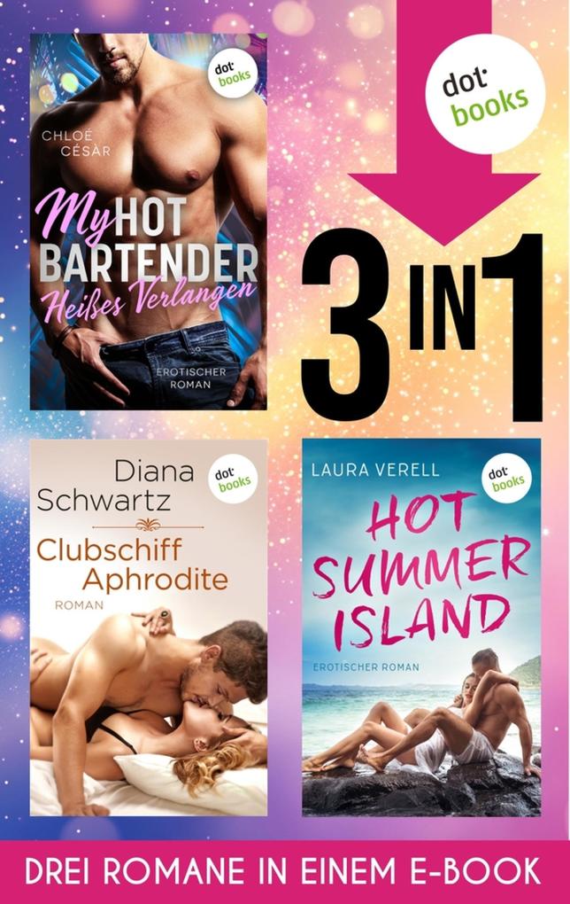 Produktbild: My Hot Bartender - Heißes Verlangen, Clubschiff Aphrodite & Hot Summer Island | Chloé Césàr, Diana Schwartz, Laura Verell