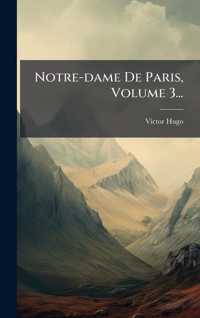 Produktbild: Notre-dame De Paris, Volume 3... | Victor Hugo