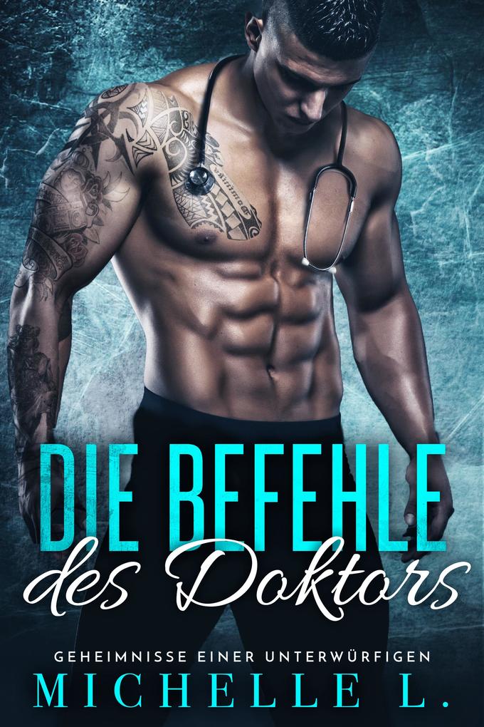 Produktbild: Die Befehle des Doktors | Michelle L.